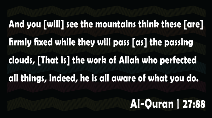 Mountains-Reality-Surha-An-Naml-Ayat-88-Al-Quran-Quranic-Ayat-Quran-Quotes