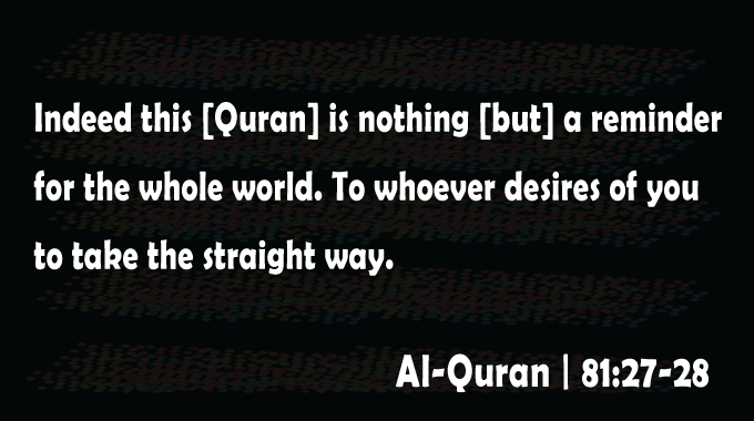 Straight-Path-Reminder-Surha-At-Takwir-Ayat-27-28-Al-Quran-Quranic-Ayat-Quran-Quotes